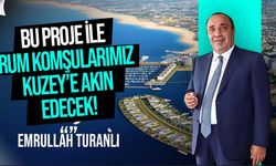 Turanlı: “Vizyon Kıbrıs” projesi ile Rum komşularımız Kuzeye akın edecek